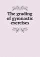 The grading of gymnastic exercises, 