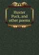 Huxter Puck, and other poems, 