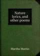 Nature lyrics, and other poems, Martha Martin 
