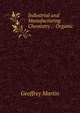 Industrial and Manufacturing Chemistry .: Organic ., Geoffrey Martin 