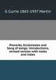 Proverbs, Ecclesiastes and Song of songs; introductions, revised version with notes and index, G Currie 1865-1937 Martin 