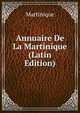Annuaire De La Martinique (Latin Edition), Martinique 