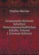 Gesammelte Kleinere Schriften Naturwissenschaftlichen Inhalts, Volume 1 (German Edition), Charles Martins 