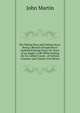 My Fishing Days and Fishing Ways: Being a Record of Experiences Gathered During Forty-Six Years of an Angler's Life While Fishing for So-Called Coarse . of Sixteen Counties and Twenty-Five Rivers, John Martin 