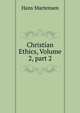 Christian Ethics, Volume 2, part 2, Hans Martensen 