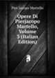 Opere Di Pierjacopo Martello, Volume 3 (Italian Edition), Pier Jacopo Martello 