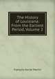 The History of Louisiana: From the Earliest Period, Volume 2, Francois-Xavier Martin 