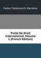Traite De Droit International, Volume 1 (French Edition), Fedor Fedorovich Martens 