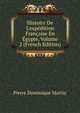 Histoire De L'exp?dition Fran?aise En ?gypte, Volume 2 (French Edition), Pierre Dominique Martin 