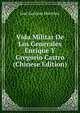 Vida Militar De Los Generales Enrique Y Gregorio Castro (Chinese Edition), Jose Luciano Martinez 