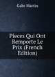 Pieces Qui Ont Remporte Le Prix (French Edition), Gabr Martin 