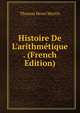 Histoire De L'arithm?tique . (French Edition), Thomas Henri Martin 
