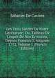 Les Trois Siecles De Notre Litt?rature: Ou, Tableau De L'esprit De Nos ?crivains, Depuis Francois I, Jusqu'en 1772, Volume 1 (French Edition), Sabatier De Castres 