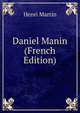 Daniel Manin (French Edition), Henri Martin 