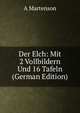 Der Elch: Mit 2 Vollbildern Und 16 Tafeln (German Edition), A Martenson 