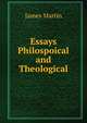 Essays Philospoical and Theological, James Martin 