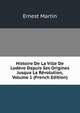 Histoire De La Ville De Lodeve Depuis Ses Origines Jusqua La Revolution, Volume 1 (French Edition), Ernest Martin 