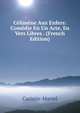 Celimene Aux Enfers: Comedie En Un Acte, En Vers Libres . (French Edition), Caristie-Martel 