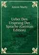 Ueber Den Ursprung Der Sprache (German Edition), Anton Marty 