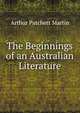 The Beginnings of an Australian Literature, Arthur Patchett Martin 