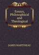 Essays, Philosophical and Theological, James Martineau 