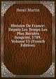 Histoire De France: Depuis Les Temps Les Plus Recul?s Jusqu'en, 1789, Volume 15 (French Edition), Henri Martin 