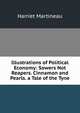 Illustrations of Political Economy: Sowers Not Reapers. Cinnamon and Pearls. a Tale of the Tyne, Martineau Harriet 