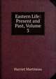 Eastern Life: Present and Past, Volume 3, Martineau Harriet 