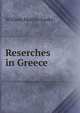 Reserches in Greece, William Martin-Leake 