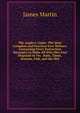 The Angler's Guide: The Most Complete and Practical Ever Written. Containing Every Instruction Necessary to Make All Who May Feel Disposed to Try . Baits, Times, Seasons, Fish, and the Met, James Martin 