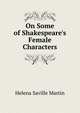 On Some of Shakespeare's Female Characters, Helena Saville Martin 