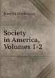 Society in America, Volumes 1-2, Martineau Harriet 