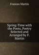 Spring-Time with the Poets, Poetry Selected and Arranged by F. Martin, Frances Martin 