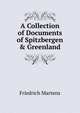 A Collection of Documents of Spitzbergen & Greenland, Friedrich Martens 
