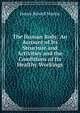 The Human Body: An Account of Its Structure and Activities and the Conditions of Its Healthy Workings, Henry Newell Martin 