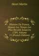 Histoire De France, Depuis Les Temps Les Plus Recul?s Jusqu'en 1789, Volume 11 (French Edition), Henri Martin 