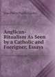 Anglican-Ritualism As Seen by a Catholic and Foreigner, Essays, Jean Pierre Paulin Martin 