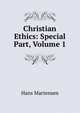 Christian Ethics: Special Part, Volume 1, Hans Martensen 