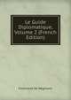 Le Guide Diplomatique, Volume 2 (French Edition), Ferdinand De Wegmann 