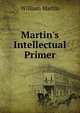 Martin's Intellectual Primer, William Martin 