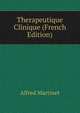 Therapeutique Clinique (French Edition), Alfred Martinet 