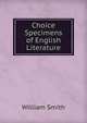 Choice Specimens of English Literature, Smith, William, Sir, 1813-1893 