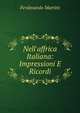 Nell'affrica Italiana: Impressioni E Ricordi, Ferdinando Martini 