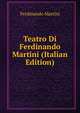 Teatro Di Ferdinando Martini (Italian Edition), Ferdinando Martini 