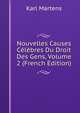 Nouvelles Causes Celebres Du Droit Des Gens, Volume 2 (French Edition), Karl Martens 
