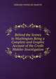 Behind the Scenes in Washington Being a Complete and Graphic Account of the Credit Mobiler Investigation, Edward Winslow Martin 