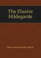 The Elusive Hildegarde, Helen Reimensnyder Martin 