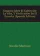 Ensayos Sobre El Cultivo De La Vina, Y Vinificacion En El Ecuador (Spanish Edition), Nicolas Martinez 