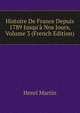 Histoire De France Depuis 1789 Jusqu'? Nos Jours, Volume 3 (French Edition), Henri Martin 