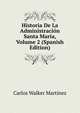 Historia De La Administracion Santa Maria, Volume 2 (Spanish Edition), Carlos Walker Martinez 